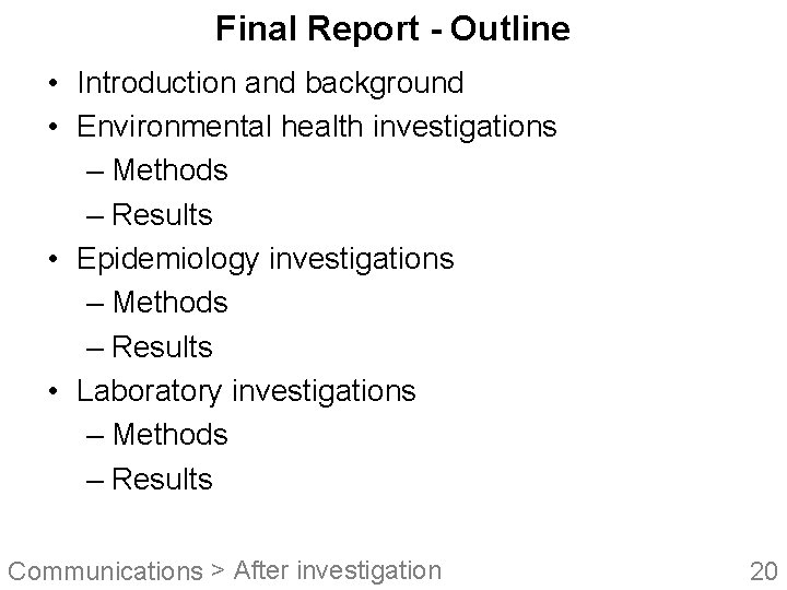 Final Report - Outline • Introduction and background • Environmental health investigations – Methods