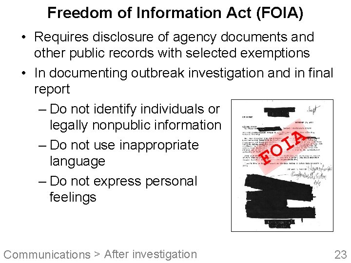 Freedom of Information Act (FOIA) • Requires disclosure of agency documents and other public