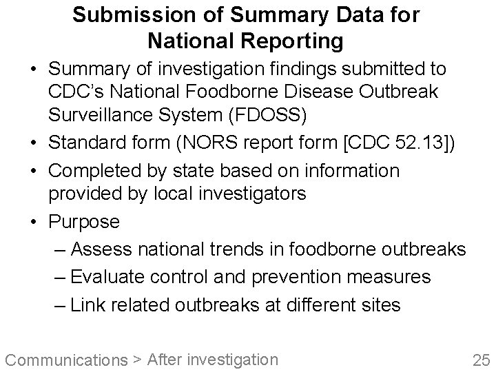 Submission of Summary Data for National Reporting • Summary of investigation findings submitted to