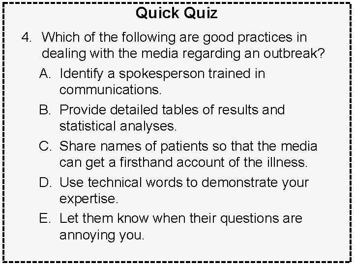 Quick Quiz 4. Which of the following are good practices in dealing with the