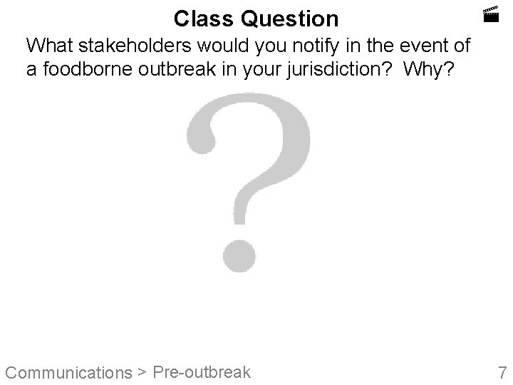 Class Question What stakeholders would you notify in the event of a foodborne outbreak