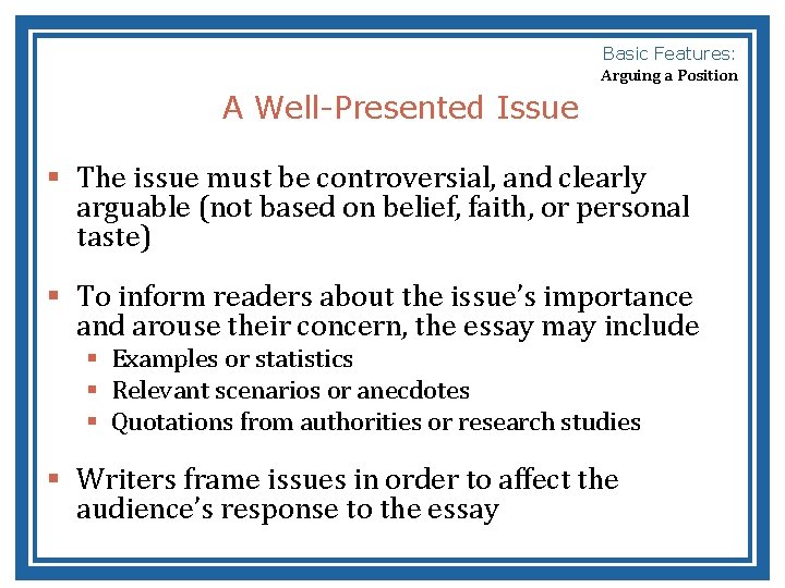 Basic Features: Arguing a Position A Well-Presented Issue § The issue must be controversial,