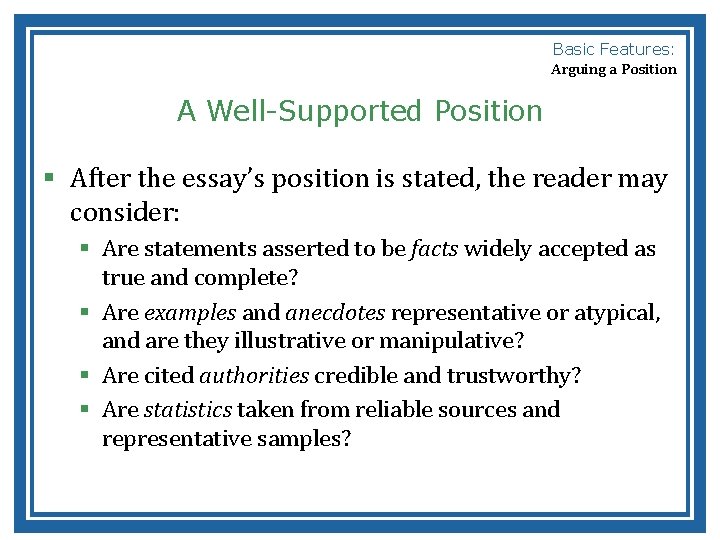 Basic Features: Arguing a Position A Well-Supported Position § After the essay’s position is