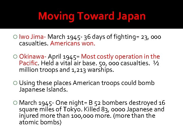 Moving Toward Japan Iwo Jima- March 1945 - 36 days of fighting= 23, 000