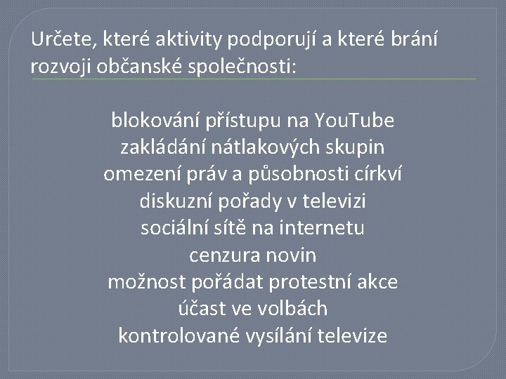 Určete, které aktivity podporují a které brání rozvoji občanské společnosti: blokování přístupu na You.