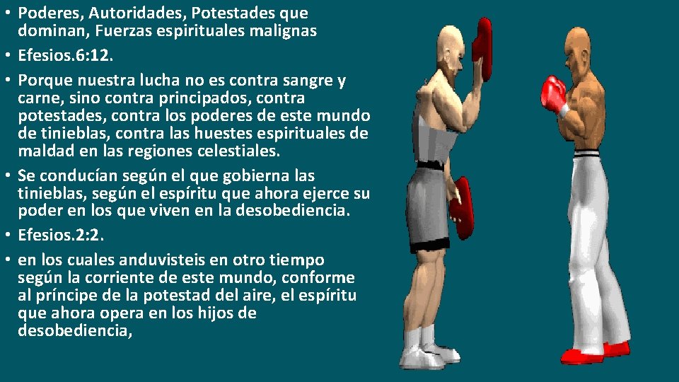  • Poderes, Autoridades, Potestades que dominan, Fuerzas espirituales malignas • Efesios. 6: 12.