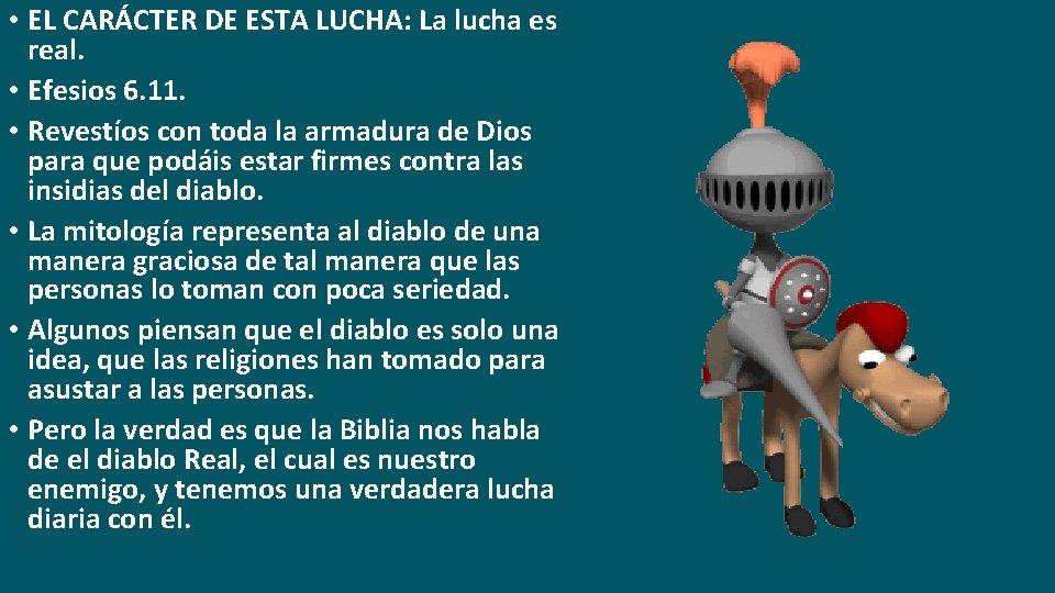  • EL CARÁCTER DE ESTA LUCHA: La lucha es real. • Efesios 6.