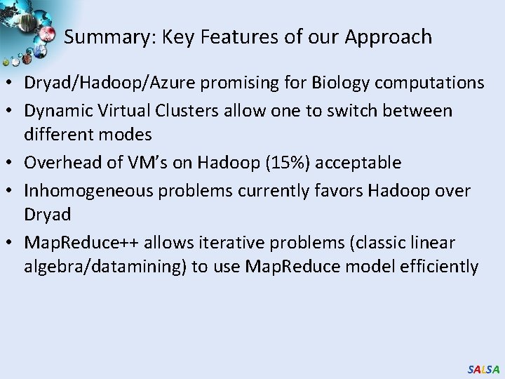 Summary: Key Features of our Approach • Dryad/Hadoop/Azure promising for Biology computations • Dynamic