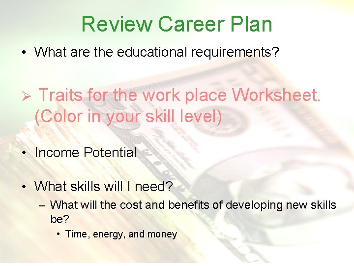 Review Career Plan • What are the educational requirements? Ø Traits for the work