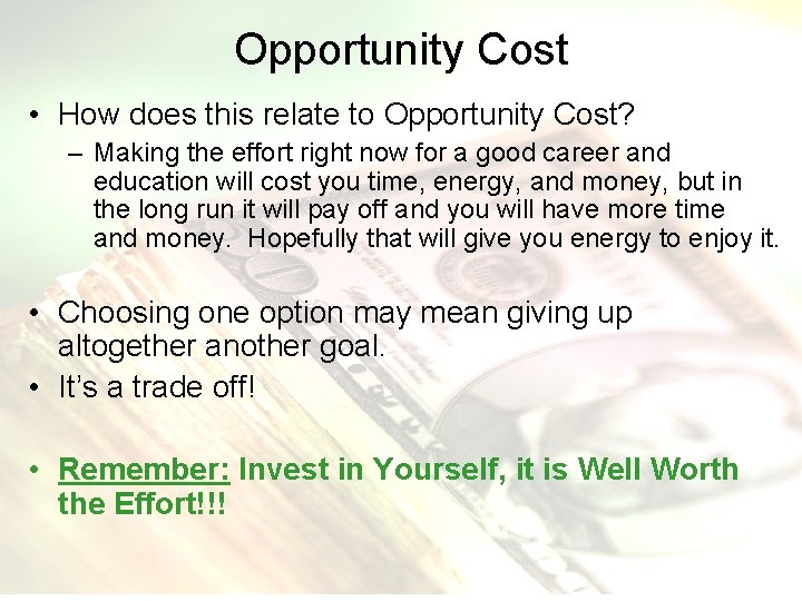 Opportunity Cost • How does this relate to Opportunity Cost? – Making the effort