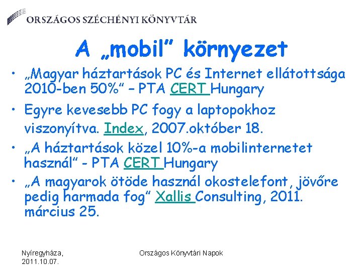 A „mobil” környezet • „Magyar háztartások PC és Internet ellátottsága 2010 -ben 50%” –