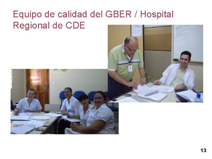 Equipo de calidad del GBER / Hospital Regional de CDE 13 