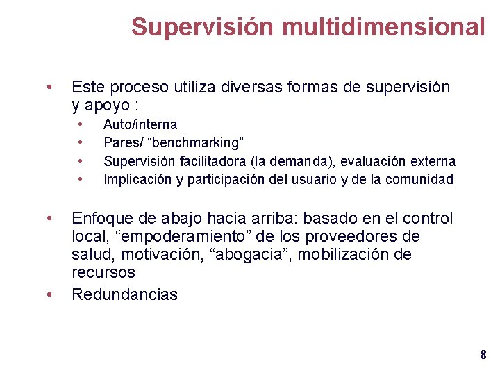 Supervisión multidimensional • Este proceso utiliza diversas formas de supervisión y apoyo : •
