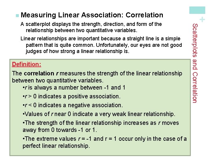 Linear Association: Correlation Linear relationships are important because a straight line is a simple