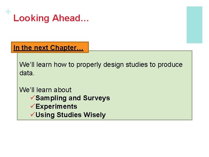 + Looking Ahead… In the next Chapter… We’ll learn how to properly design studies