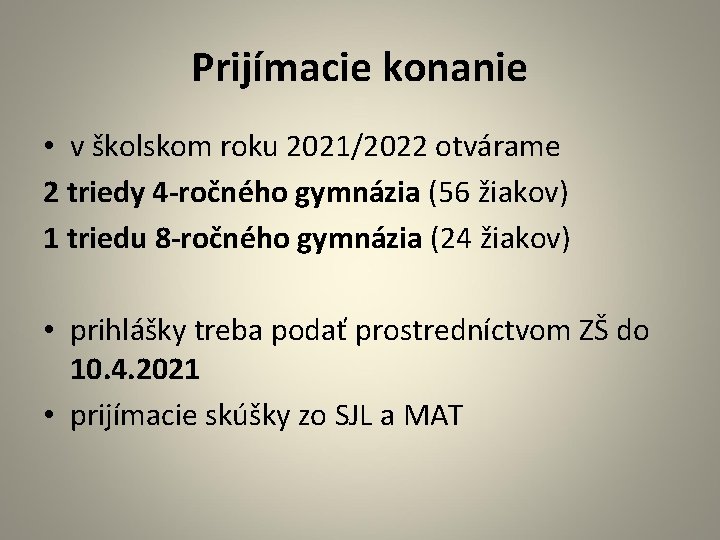 Prijímacie konanie • v školskom roku 2021/2022 otvárame 2 triedy 4 -ročného gymnázia (56