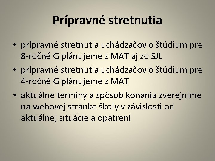 Prípravné stretnutia • prípravné stretnutia uchádzačov o štúdium pre 8 -ročné G plánujeme z