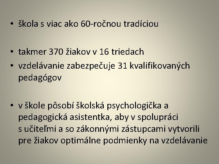  • škola s viac ako 60 -ročnou tradíciou • takmer 370 žiakov v