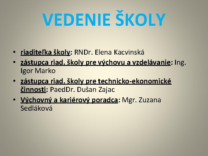 VEDENIE ŠKOLY • riaditeľka školy: RNDr. Elena Kacvinská • zástupca riad. školy pre výchovu