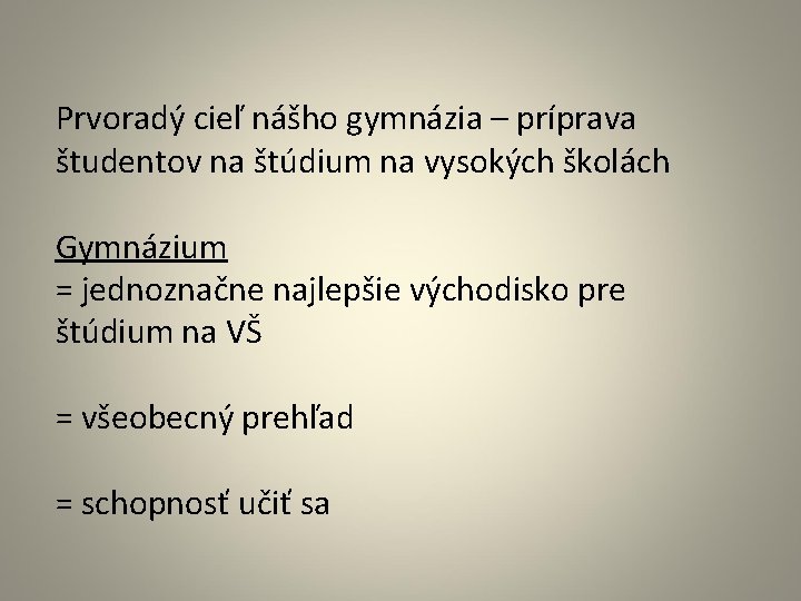 Prvoradý cieľ nášho gymnázia – príprava študentov na štúdium na vysokých školách Gymnázium =