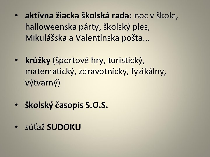  • aktívna žiacka školská rada: noc v škole, halloweenska párty, školský ples, Mikulášska