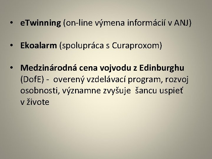  • e. Twinning (on-line výmena informácií v ANJ) • Ekoalarm (spolupráca s Curaproxom)