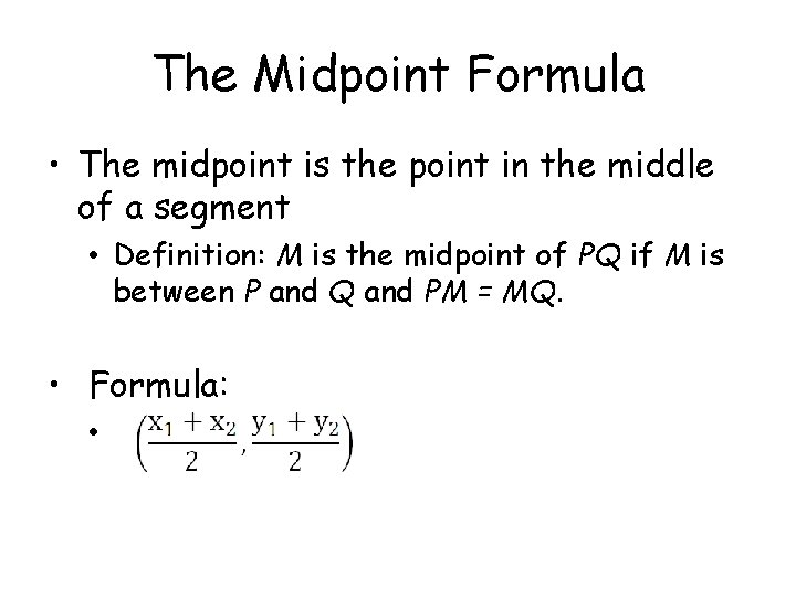 The Midpoint Formula • The midpoint is the point in the middle of a