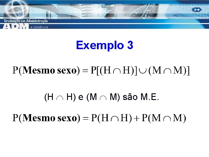 Exemplo 3 (H H) e (M M) são M. E. 24 