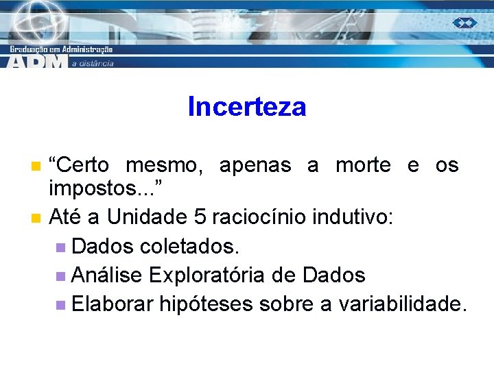 Incerteza n n “Certo mesmo, apenas a morte e os impostos. . . ”