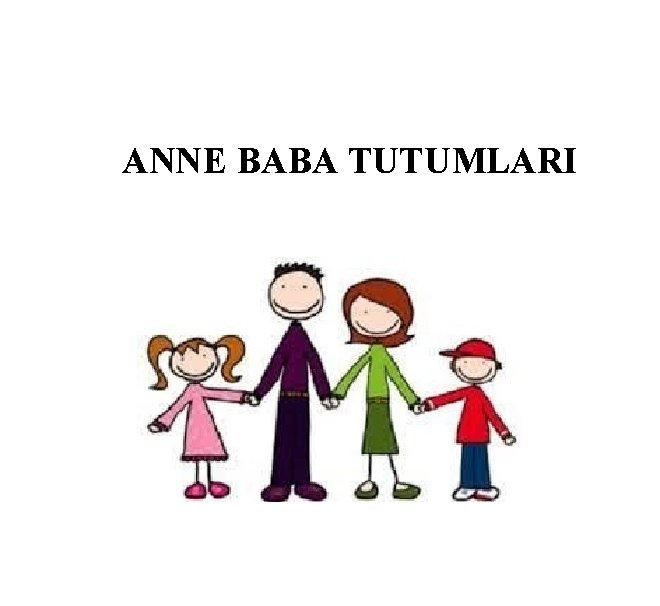 ANNE BABA TUTUMLARI 