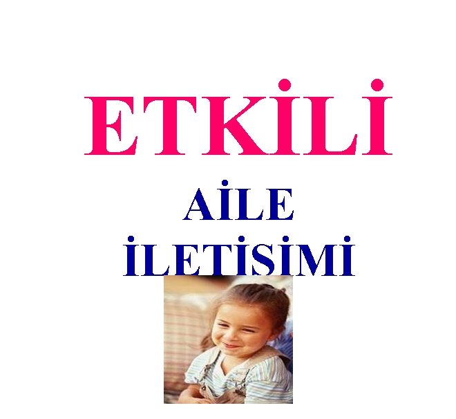 ETKİLİ AİLE İLETİŞİMİ 