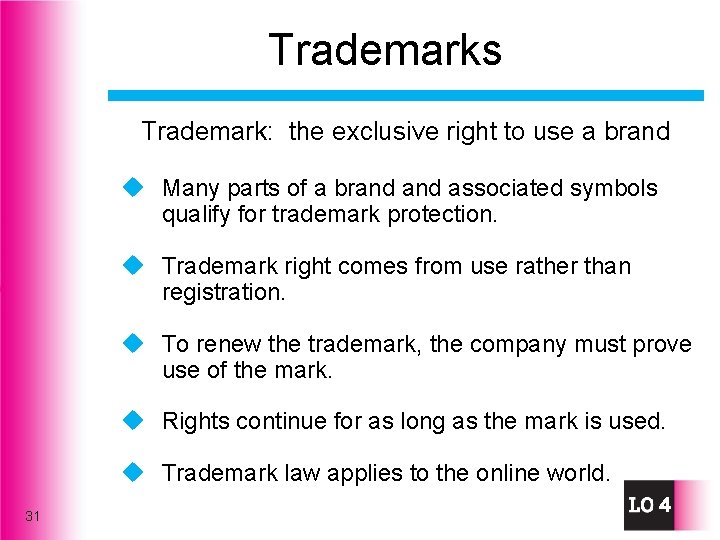 Trademarks Trademark: the exclusive right to use a brand u Many parts of a