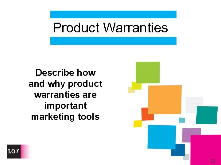 Product Warranties Describe how and why product warranties are important marketing tools 7 39