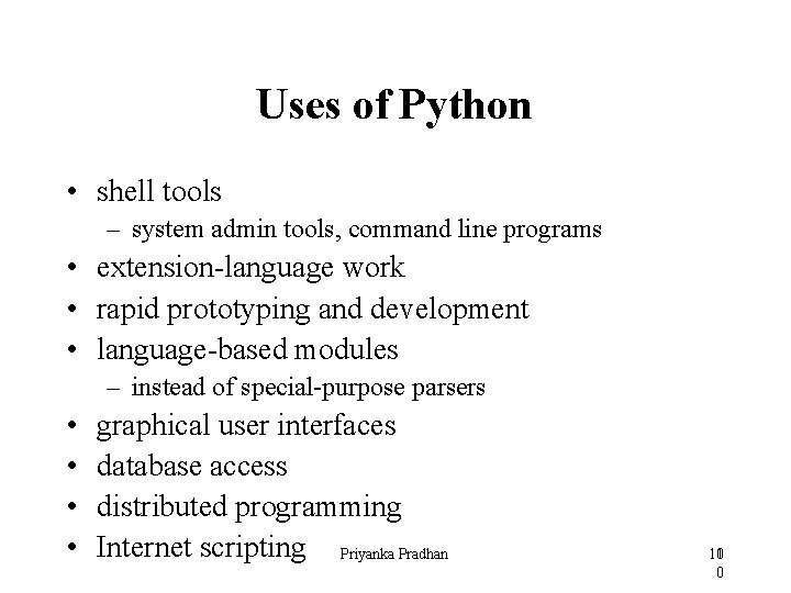Uses of Python • shell tools – system admin tools, command line programs •