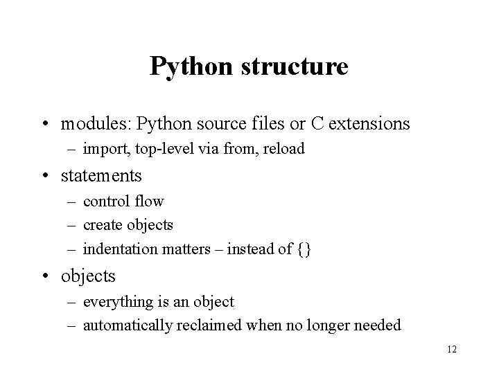 Python structure • modules: Python source files or C extensions – import, top-level via