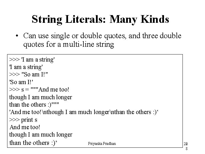 String Literals: Many Kinds • Can use single or double quotes, and three double