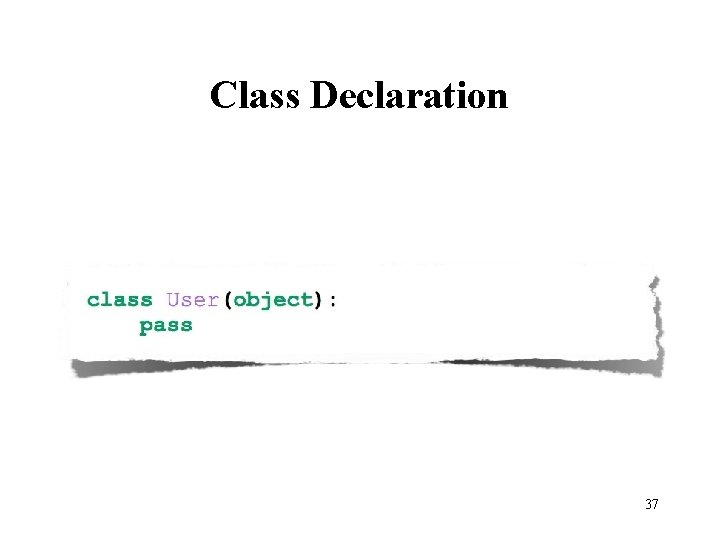 Class Declaration 37 