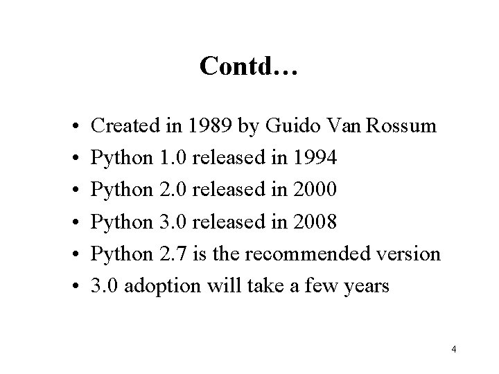 Contd… • • • Created in 1989 by Guido Van Rossum Python 1. 0