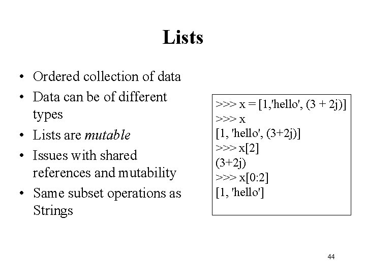 Lists • Ordered collection of data • Data can be of different types •