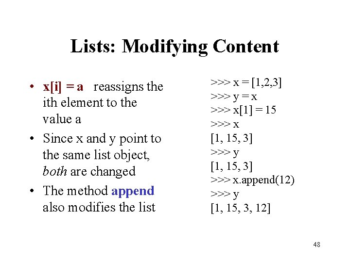 Lists: Modifying Content • x[i] = a reassigns the ith element to the value