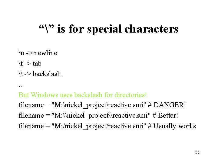 “” is for special characters n -> newline t -> tab \ -> backslash.