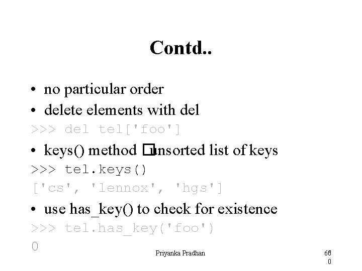 Contd. . • no particular order • delete elements with del >>> del tel['foo']