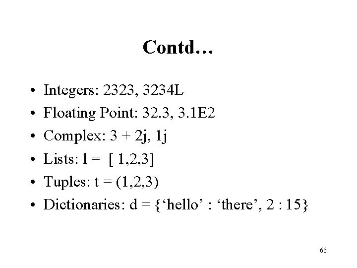 Contd… • • • Integers: 2323, 3234 L Floating Point: 32. 3, 3. 1