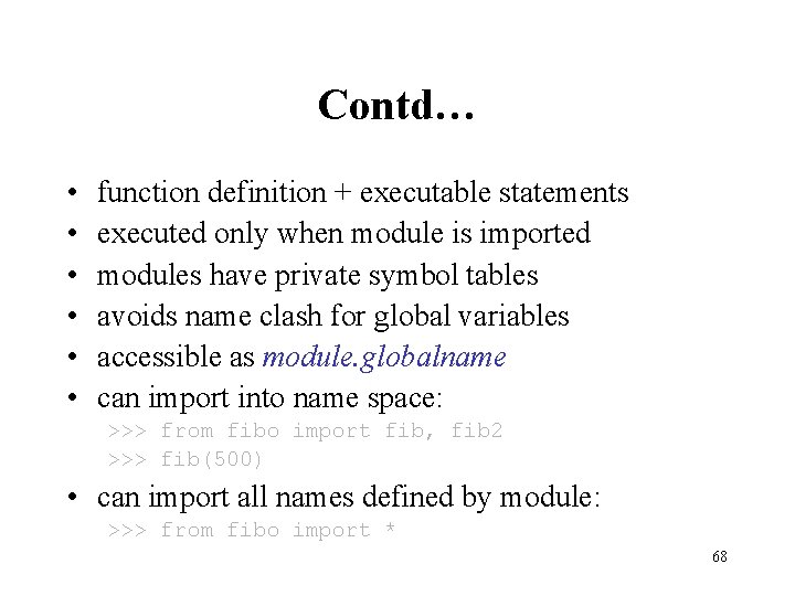 Contd… • • • function definition + executable statements executed only when module is
