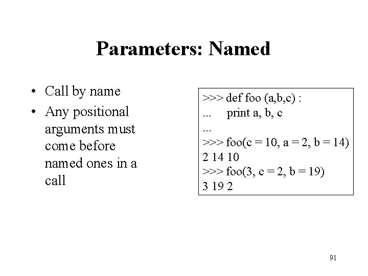Parameters: Named • Call by name • Any positional arguments must come before named