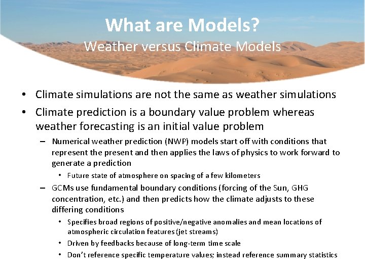 What are Models? Weather versus Climate Models • Climate simulations are not the same
