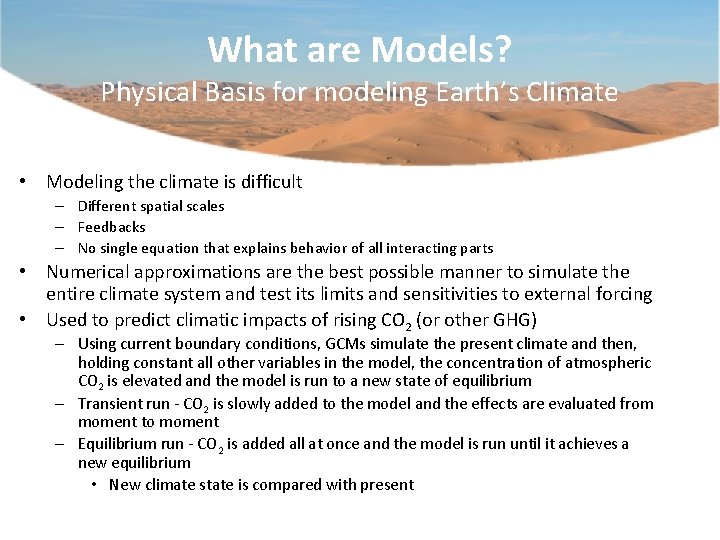 What are Models? Physical Basis for modeling Earth’s Climate • Modeling the climate is