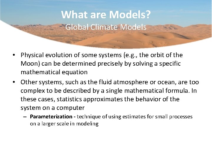 What are Models? Global Climate Models • Physical evolution of some systems (e. g.