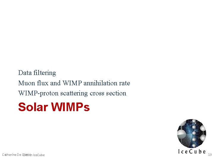 Data filtering Muon flux and WIMP annihilation rate WIMP-proton scattering cross section Solar WIMPs