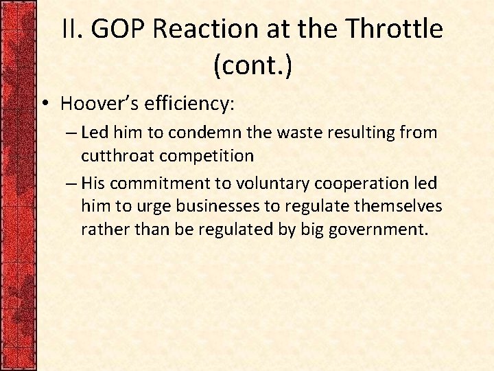 II. GOP Reaction at the Throttle (cont. ) • Hoover’s efficiency: – Led him